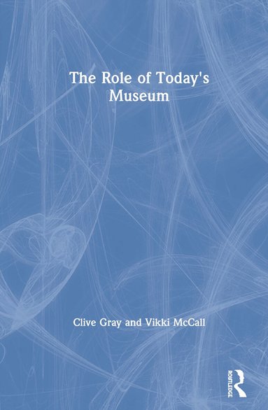 Clive Gray, Vikki McCall - Role of Today's Museum, Inbunden