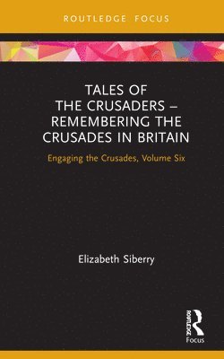 Tales of the Crusaders  Remembering the Crusades in Britain 1