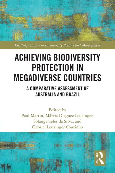 Paul Martin, Márcia Dieguez Leuzinger, Solange Teles da Silva, Gabriel Leuzinger Coutinho - Achieving Biodiversity Protection in Megadiverse Countries, Inbunden