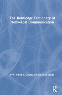 bokomslag The Routledge Dictionary of Nonverbal Communication