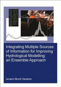 bokomslag Integrating Multiple Sources of Information for Improving Hydrological Modelling: an Ensemble Approach