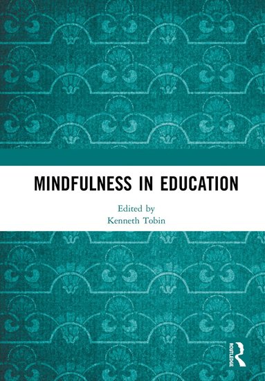 Kenneth Tobin - Mindfulness in Education, Inbunden