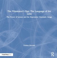 bokomslag The Filmmaker's Eye: The Language of the Lens