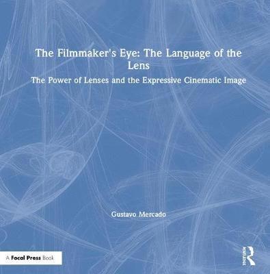 The Filmmaker's Eye: The Language of the Lens 1