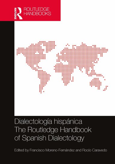 Francisco Moreno-Fernández, Rocío Caravedo - Dialectología hispánica / The Routledge Handbook of Spanish Dialectology, Inbunden