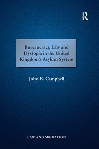 bokomslag Bureaucracy, Law and Dystopia in the United Kingdom's Asylum System