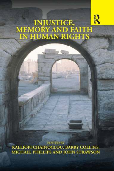 Kalliopi Chainoglou, Barry Collins, Michael Phillips, John Strawson - Injustice, Memory and Faith in Human Rights, Häftad