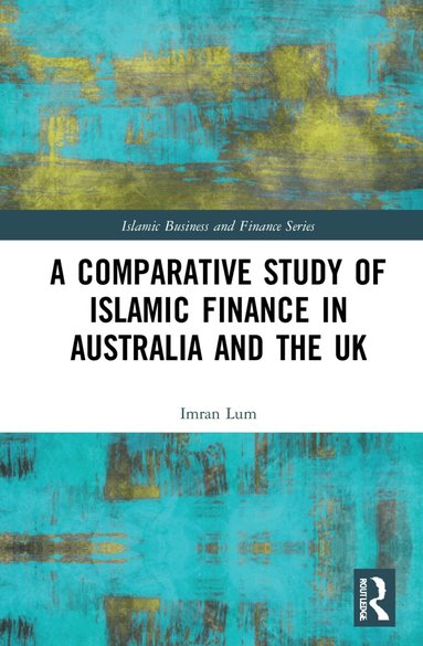 Imran Lum - Comparative Study of Islamic Finance in Australia and the UK, Inbunden