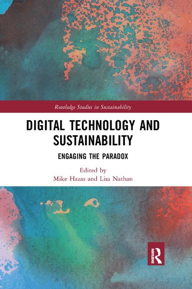 Mike Hazas, Lisa Nathan - Digital Technology and Sustainability, Häftad