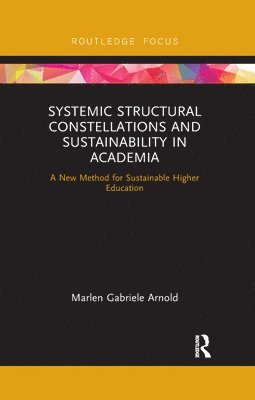 Marlen Arnold, Germany) Arnold, Marlen (Chemnitz University of Technology - Systemic Structural Constellations and Sustainability in Academia, Häftad