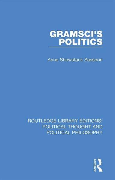 Anne Showstack Sassoon - Gramsci's Politics, Inbunden