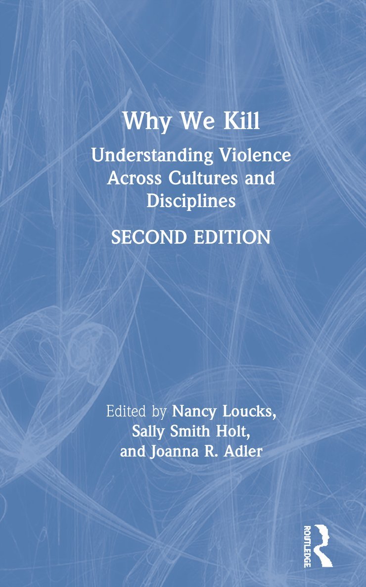 Nancy Loucks, Sally Smith Holt, Joanna R. Adler, UK) Loucks, Nancy (Families Outside, USA) Smith Holt, Sally (William Jewell College, UK) Adler, Joanna R. (Middlesex University - Why We Kill, Inbunden