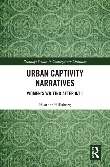 Heather Hillsburg - Urban Captivity Narratives, Inbunden