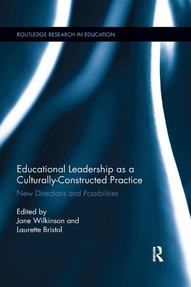 Jane Wilkinson, Laurette Bristol - Educational Leadership as a Culturally-Constructed Practice, Häftad