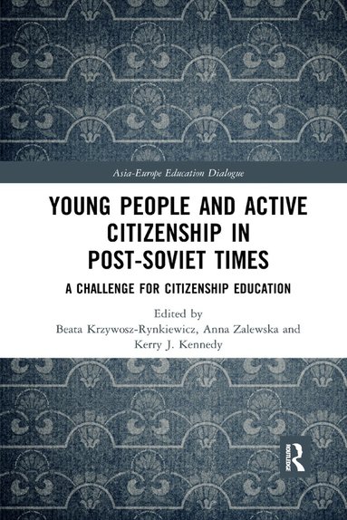 Beata Krzywosz-Rynkiewicz, Anna Zalewska, Kerry J. Kennedy - Young People and Active Citizenship in Post-Soviet Times, Häftad