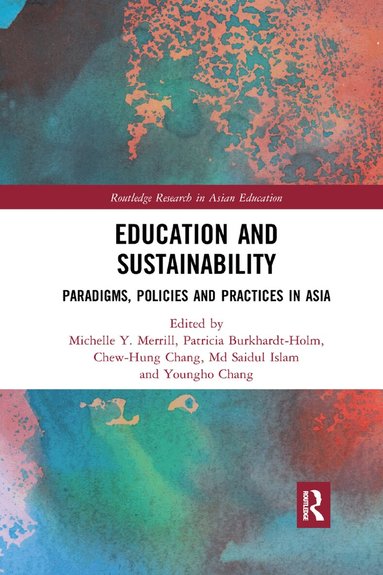 Michelle Merrill, Patricia Burkhardt-Holm, Chew-Hung Chang, Md Saidul Islam, Youngho Chang - Education and Sustainability, Häftad