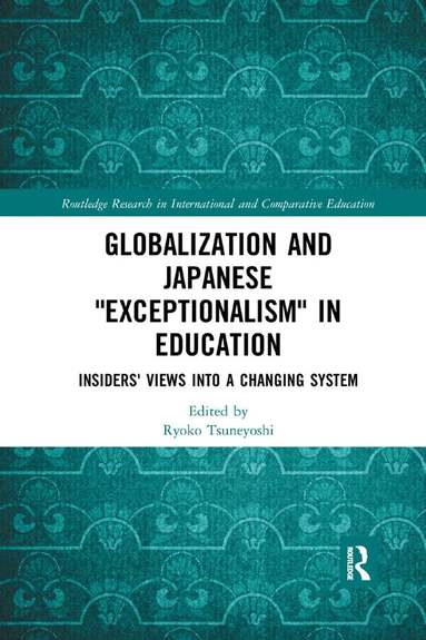 Ryoko Tsuneyoshi - Globalization and Japanese Exceptionalism in Education, Häftad
