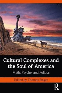 bokomslag Cultural Complexes and the Soul of America
