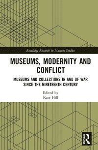 bokomslag Museums, Modernity and Conflict