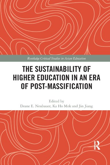 Deane E. Neubauer, Ka Ho Mok, Jin Jiang - Sustainability of Higher Education in an Era of Post-Massification, Häftad