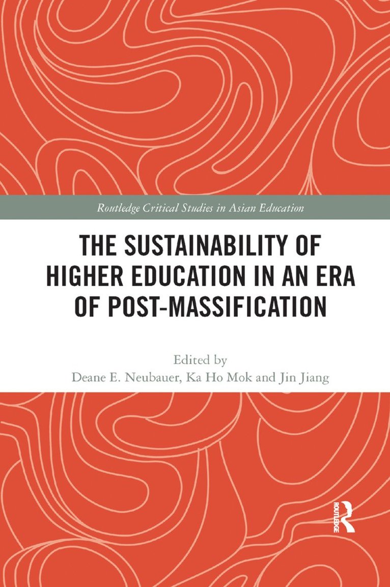 Deane E. Neubauer, Ka Ho Mok, Jin Jiang, USA) Neubauer, Deane E. (University of Hawaii, Hong Kong) Mok, Ka Ho (Lingnan University, Hong Kong) Jiang, Jin (Lingnan University - Sustainability of Higher Education in an Era of Post-Massification, Häftad