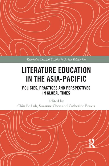 Chin Ee Loh, Suzanne S. Choo, Catherine Beavis - Literature Education in the Asia-Pacific, Häftad