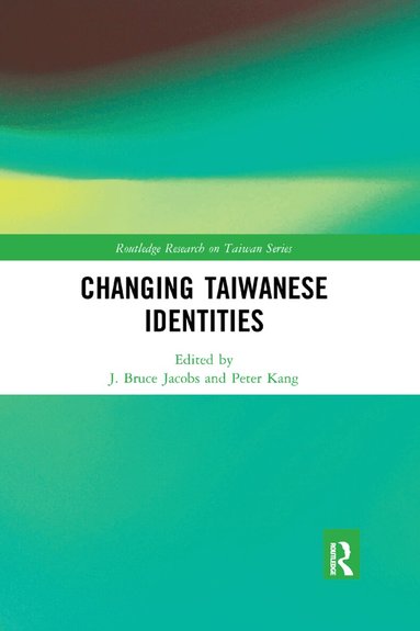 J. Bruce Jacobs, Peter Kang - Changing Taiwanese Identities, Häftad