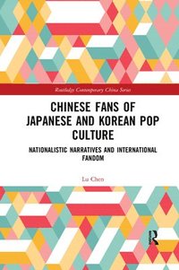 bokomslag Chinese Fans of Japanese and Korean Pop Culture