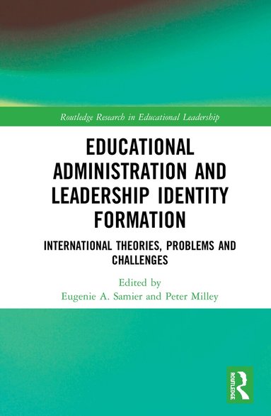 Eugenie A. Samier, Peter Milley - Educational Administration and Leadership Identity Formation, Inbunden