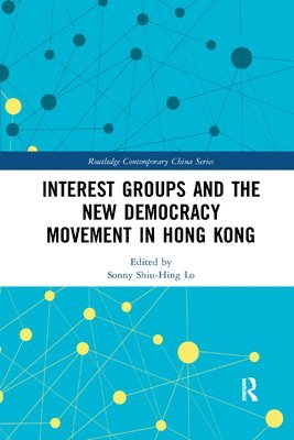 Sonny Shiu-Hing Lo, Hong Kong) Lo, Sonny Shiu-Hing (University of Hong Kong - Interest Groups and the New Democracy Movement in Hong Kong, Häftad