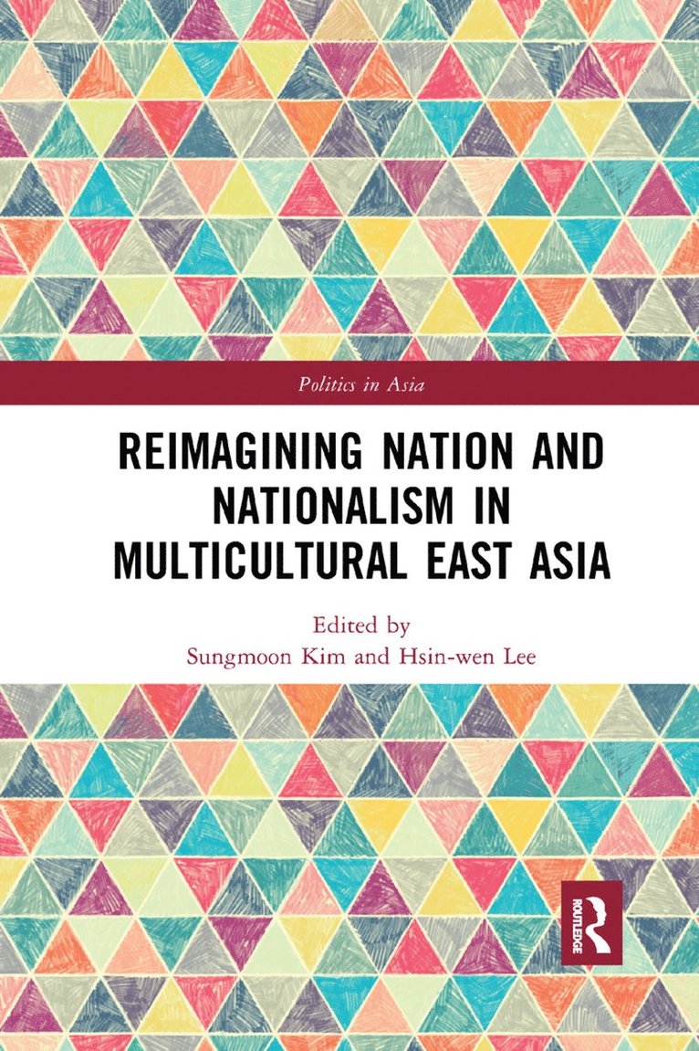 Sungmoon Kim, Hsin-wen Lee, Hong Kong) Kim, Sungmoon (City University Hong Kong, USA) Lee, Hsin-wen (University of Delaware, Hsin-Wen Lee - Reimagining Nation and Nationalism in Multicultural East Asia, Häftad