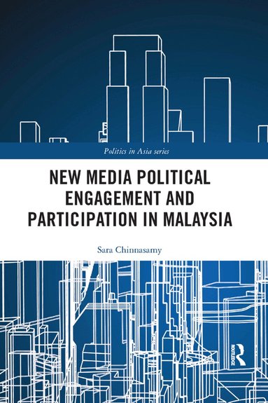 Sara Chinnasamy - New Media Political Engagement And Participation in Malaysia, Häftad