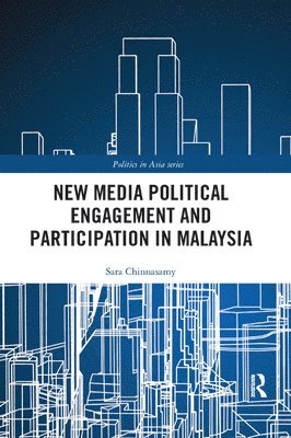 bokomslag New Media Political Engagement And Participation in Malaysia