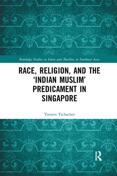 bokomslag Race, Religion, and the Indian Muslim Predicament in Singapore