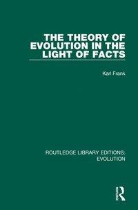 bokomslag The Theory of Evolution in the Light of Facts