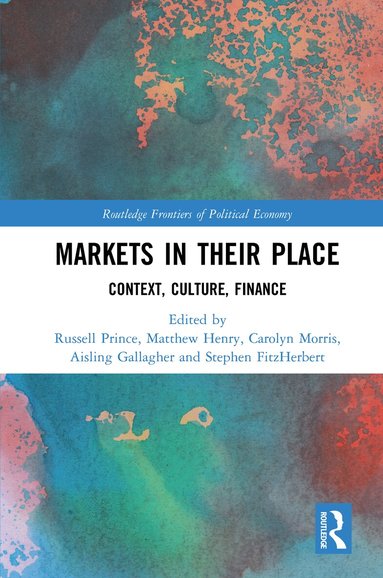 Russell Prince, Matthew Henry, Carolyn Morris, Aisling Gallagher, Stephen FitzHerbert - Markets in their Place, Inbunden