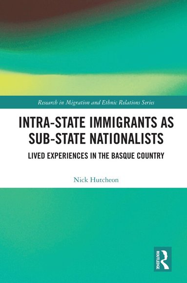 Nick Hutcheon - Intra-State Immigrants as Sub-State Nationalists, Inbunden