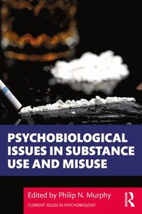 bokomslag Psychobiological Issues in Substance Use and Misuse