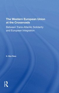 bokomslag The Western European Union At The Crossroads