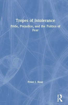 Peter Rose - Tropes of Intolerance, Inbunden