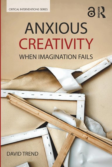 David Trend - Anxious Creativity, Häftad