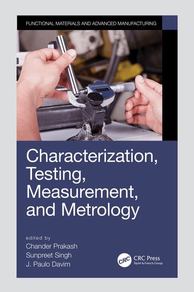 Chander Prakash, Sunpreet Singh, J. Paulo Davim - Characterization, Testing, Measurement, and Metrology, Inbunden