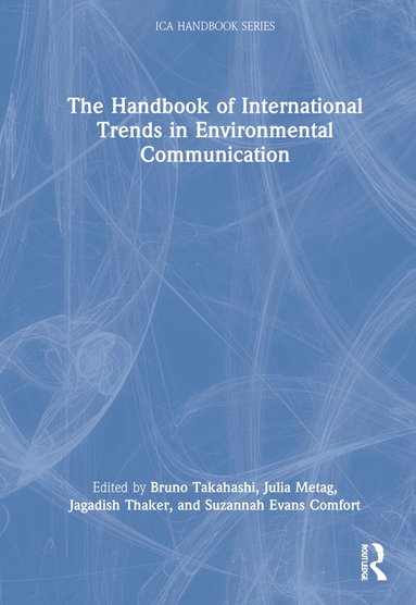 Bruno Takahashi, Julia Metag, Jagadish Thaker, Suzannah Evans Comfort - Handbook of International Trends in Environmental Communication, Inbunden