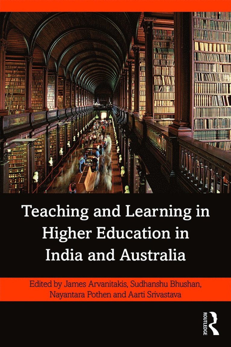 James Arvanitakis, Sudhanshu Bhushan, Nayantara Pothen, Aarti Srivastava, Australia) Arvanitakis, James (University of Western Sydney, India) Bhushan, Sudhanshu (National Institute of Educational Planning and Administration, New Delhi, New Delhi) Srivastava, Aarti (Associate Professor, National Institute of Educational Planning and Administration (NIEPA) - Teaching and Learning in Higher Education in India and Australia, Häftad