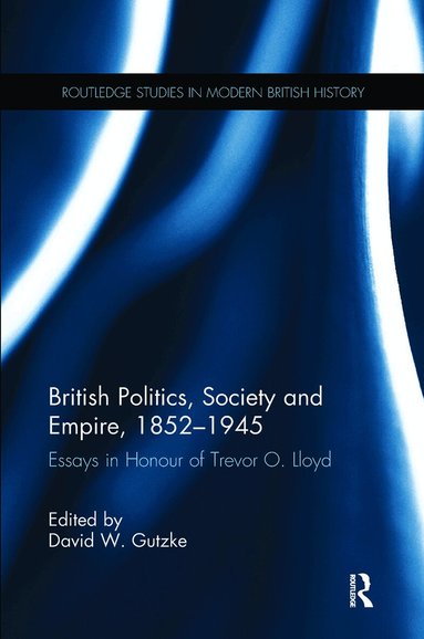 David W. Gutzke - British Politics, Society and Empire, 1852-1945, Häftad