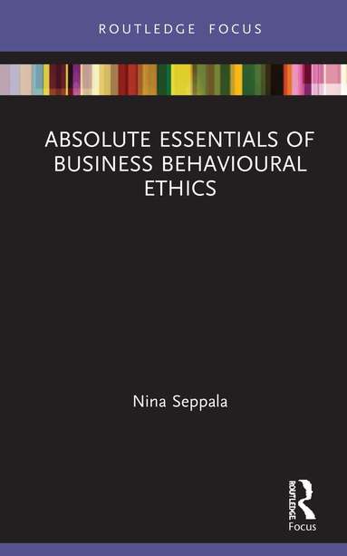Nina Seppala - Absolute Essentials of Business Behavioural Ethics, Inbunden