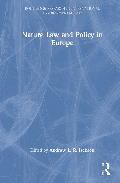 Andrew L. R. Jackson - Nature Law and Policy in Europe, Inbunden