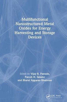 Vijay B. Pawade, Paresh H. Salame, Bharat Apparao Bhanvase - Multifunctional Nanostructured Metal Oxides for Energy Harvesting and Storage Devices, Inbunden
