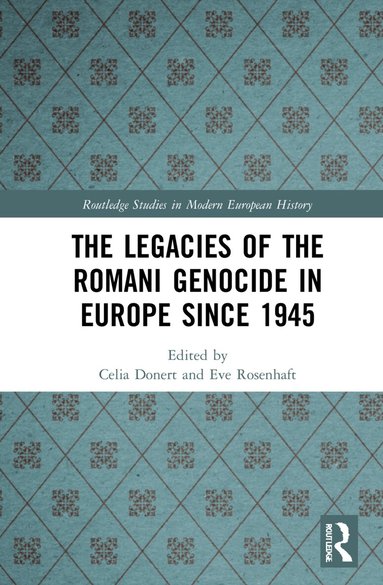 Celia Donert, Eve Rosenhaft - Legacies of the Romani Genocide in Europe since 1945, Inbunden