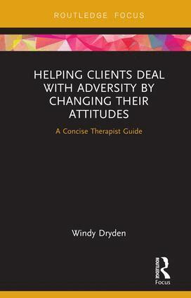 Windy Dryden - Helping Clients Deal with Adversity by Changing their Attitudes, Inbunden